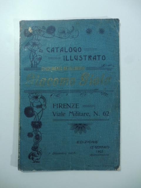 Stabilimento metallurgico Giacomo Gioia, Firenze. Costruzione di lavori in latta, zinco, ottone e rame. Catalogo illustrato